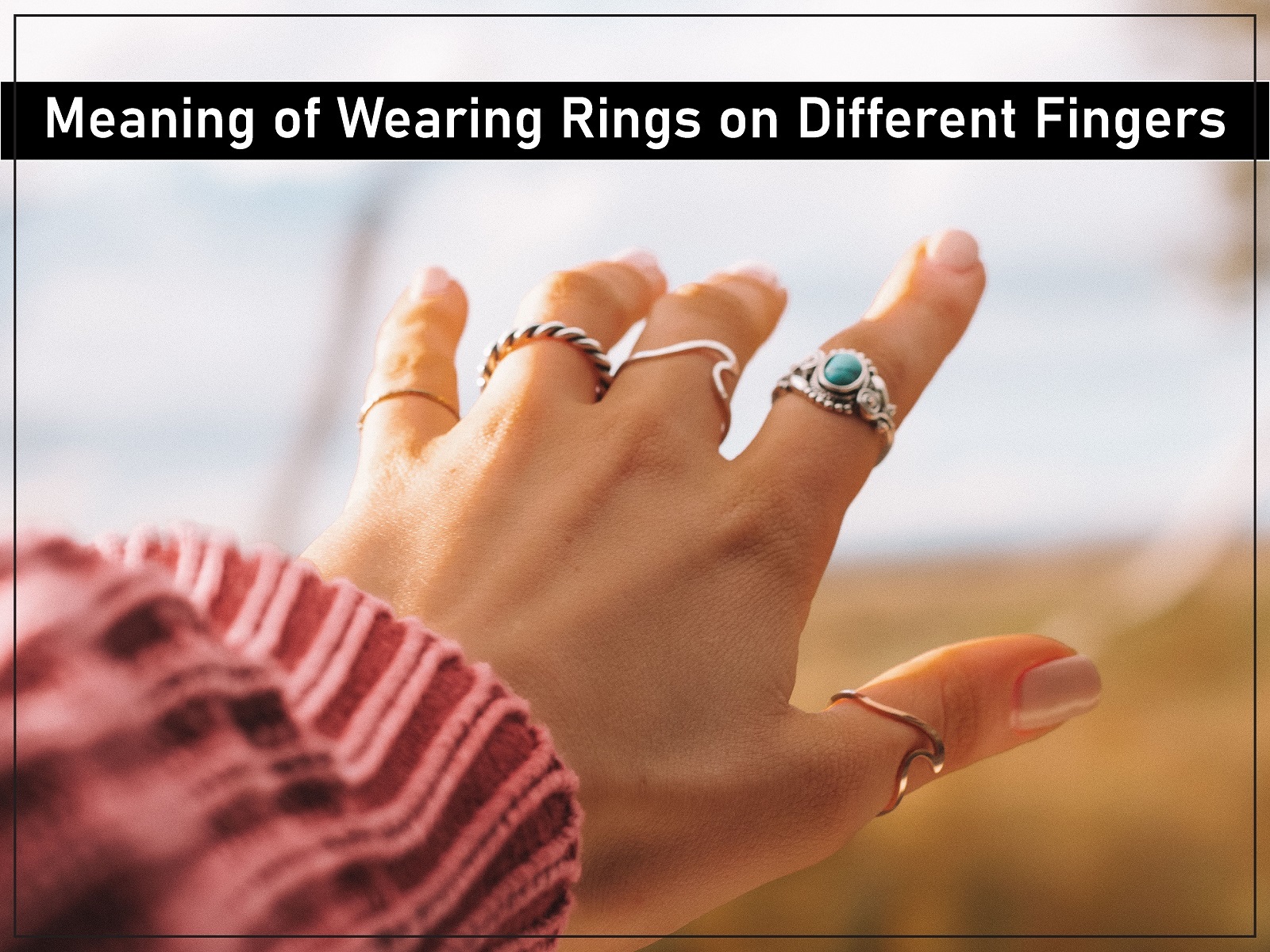 Meaning Of Wearing Rings On Different Fingers Usaweeklypress